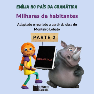 Monteiro Lobato: Milhares de habitantes - Emília no país da gramática, parte 2 (Integral)