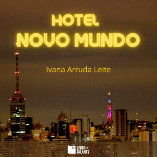 Ivana Arruda Leite: Hotel Novo Mundo (Integral)