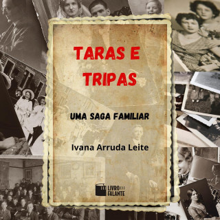 Ivana Arruda Leite: Taras e tripas - Uma saga familiar (Integral)