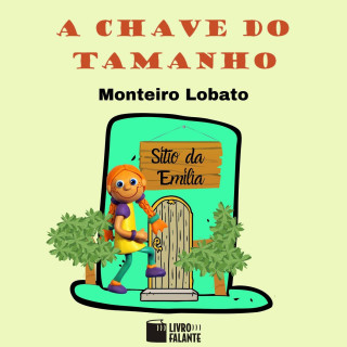 Monteiro Lobato: A chave do tamanho (Integral)