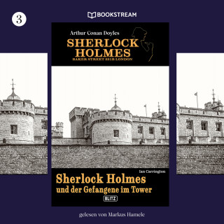 Sir Arthur Conan Doyle, Ian Carrington: Sherlock Holmes und der Gefangene im Tower - Sherlock Holmes - Baker Street 221B London, Folge 3 (Ungekürzt)