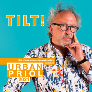 Urban Priol: TILT! 2021 - Der etwas andere Jahresrückblick von und mit Urban Priol