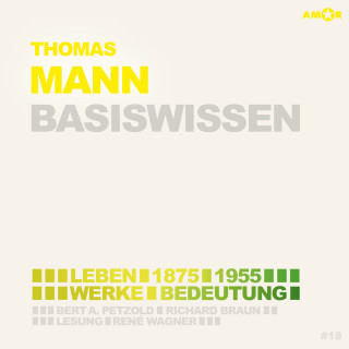 Bert Alexander Petzold: Thomas Mann (1875-1955) - Leben, Werk, Bedeutung - Basiswissen (Ungekürzt)