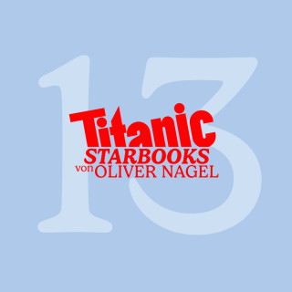 Oliver Nagel: TiTANIC Starbooks von Oliver Nagel, Folge 13: Andreas Elsholz - Mein aufregendes Leben