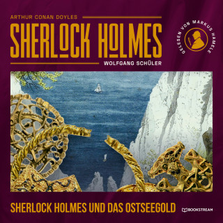 Sir Arthur Conan Doyle, Wolfgang Schüler: Sherlock Holmes und das Ostseegold (Ungekürzt)
