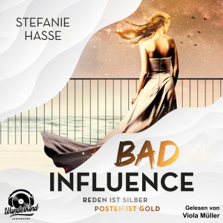 Stefanie Hasse: Bad Influence. Reden ist Silber, Posten ist Gold (Ungekürzt)