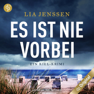 Lia Jenssen: Es ist nie vorbei - Ein Kiel-Krimi (Ungekürzt)
