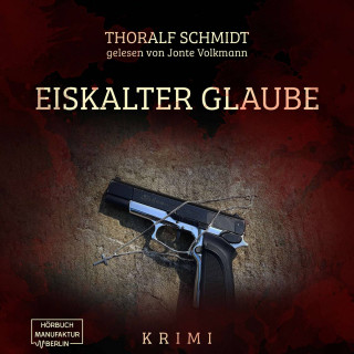 Thoralf Schmidt: Eiskalter Glaube (ungekürzt)