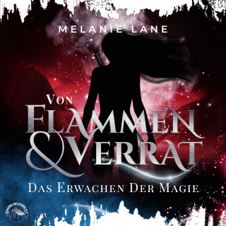 Melanie Lane: Von Flammen und Verrat - Die Geschichte der Anderswelt - Das Erwachen der Magie, Band 2 (Ungekürzt)