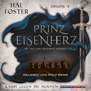 Hal Foster: Der Kampf gegen die Hunnen - Prinz Eisenherz, Episode 4 (Ungekürzt)