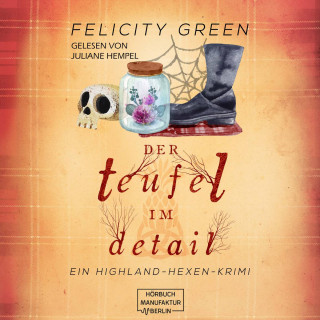 Felicity Green: Der Teufel im Detail - Highland-Hexen-Krimis, Band 1 (ungekürzt)