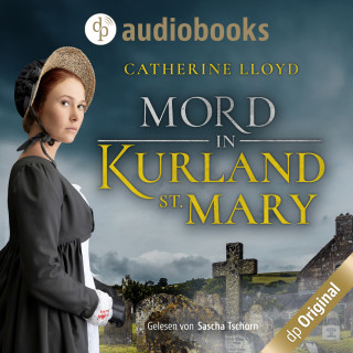 Catherine Lloyd: Mord in Kurland St. Mary - Ein Fall für Major Kurland & Miss Harrington, Band 1 (Ungekürzt)