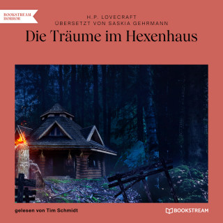 H. P. Lovecraft, Saskia Gehrmann: Die Träume im Hexenhaus (Ungekürzt)