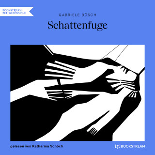 Gabriele Bösch: Schattenfuge (Ungekürzt)