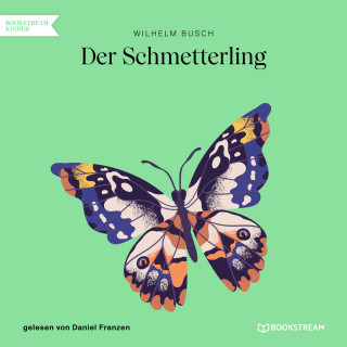 Wilhelm Busch: Der Schmetterling (Ungekürzt)