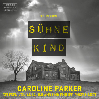 Caroline Parker: Sühnekind - Berlin Krimi, Band 1 (ungekürzt)