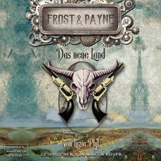 Luzia Pfyl: Das neue Land - Frost & Payne, Band 13 (ungekürzt)