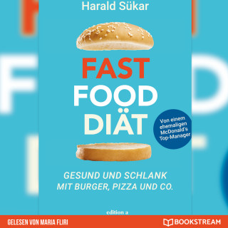 Harald Sükar: Fast Food Diät - Gesund und schlank mit Burger, Pizza und Co. (Ungekürzt)