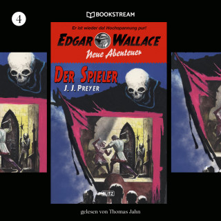 Edgar Wallace, J. J. Preyer: Der Spieler - Edgar Wallace - Neue Abenteuer, Band 4 (Ungekürzt)