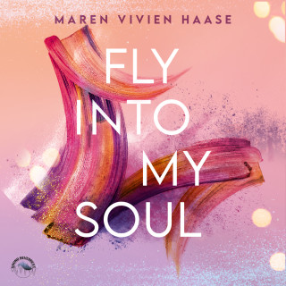 Maren Vivien Haase: Fly into my soul - Move-District-Reihe, Band 3 (Ungekürzt)