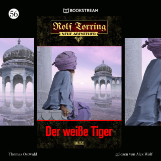 Thomas Ostwald: Der weiße Tiger - Rolf Torring - Neue Abenteuer, Folge 56 (Ungekürzt)