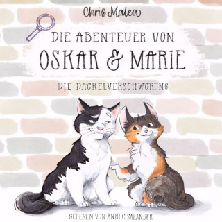 Chris Malea: Die Dackelverschwörung - Die Abenteuer von Oskar & Marie, Band 1 (ungekürzt)