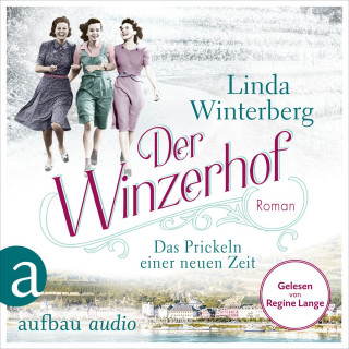Linda Winterberg: Der Winzerhof - Das Prickeln einer neuen Zeit - Winzerhof-Saga, Band 1 (Ungekürzt)