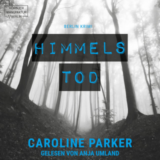 Caroline Parker: Himmelstod - Berlin Krimi, Band 2 (ungekürzt)