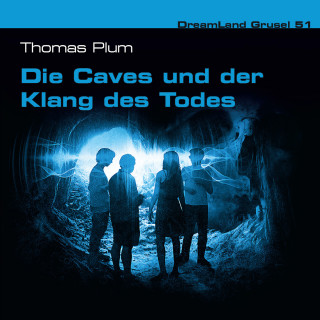 Thomas Plum: Dreamland Grusel, Folge 51: Die Caves und der Klang des Todes
