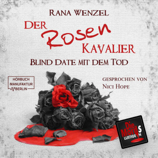 Rana Wenzel: Der Rosenkavalier - Blind Date mit dem Tod, Band 11 (ungekürzt)