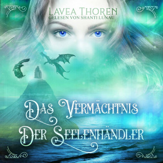 Lavea Thoren: Das Vermächtnis der Seelenhändler - Asgards Seelenhändlersaga, Band 2 (ungekürzt)
