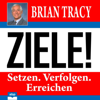 Brian Tracy: Ziele! - Setzen. Verfolgen. Erreichen (Ungekürzt)