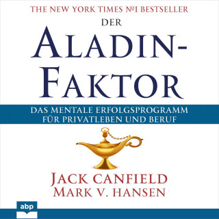 Jack Canfield, Mark V. Hansen: Der Aladin-Faktor - Das mentale Erfolgsprogramm für Privatleben und Beruf (Ungekürzt)