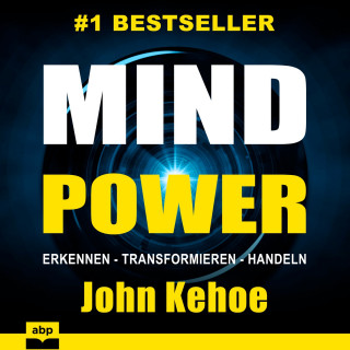 John Kehoe: MindPower - Erkennen - Transformieren - Handeln (Ungekürzt)
