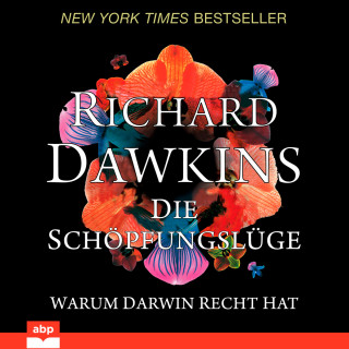 Richard Dawkins: Die Schöpfungslüge - Warum Darwin recht hat (Ungekürzt)