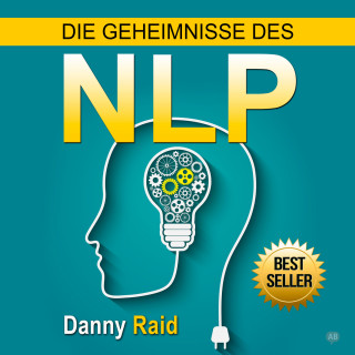 Danny Raid: Die Geheimnisse des NLP (Ungekürzt)