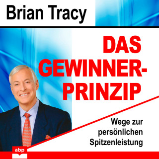 Brian Tracy: Das Gewinner-Prinzip - Wege zur persönlichen Spitzenleistung (Ungekürzt)