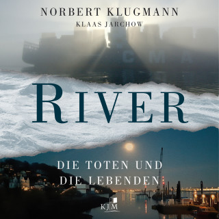 Norbert Klugmann, Klaas Jarchow: RIVER - Die Toten und die Lebenden (Ungekürzt)
