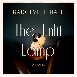 Radclyffe Hall: The Unlit Lamp (Unabridged)
