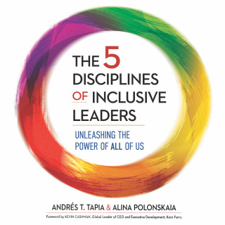 Andrés Tapia, Alina Polonskaia: The 5 Disciplines of Inclusive Leaders - Unleashing the Power of All of Us (Unabridged)
