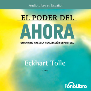 Eckhart Tolle: El Poder del Ahora (abreviado)