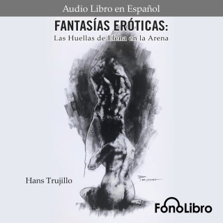 Hans Trujillo: Fantasías Eróticas. Las Huellas de Elena en la Arena (abreviado)