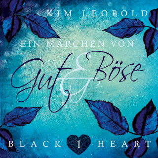 Kim Leopold: Ein Märchen von Gut und Böse - Black Heart, Band 1 (Ungekürzt)