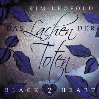 Kim Leopold: Das Lachen der Toten - Black Heart, Band 2 (Ungekürzt)