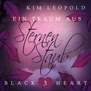 Kim Leopold: Ein Traum aus Sternenstaub - Black Heart, Band 3 (Ungekürzt)