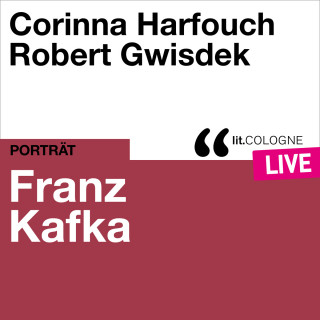 Franz Kafka: Franz Kafka - lit.COLOGNE live (Ungekürzt)