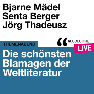 Bjarne Mädel, Senta Berger, Jörg Thadeusz: Die schönsten Blamagen der Weltliteratur - lit.COLOGNE live (Ungekürzt)