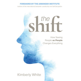 Kimberly White: The Shift - How Seeing People as People Changes Everything (Unabridged)