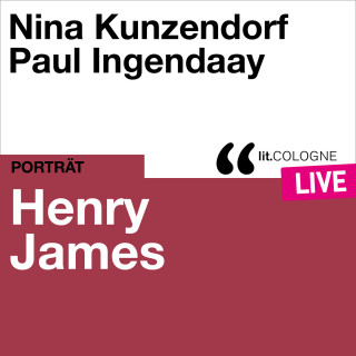 Henry James: Henry James - lit.COLOGNE live (Ungekürzt)