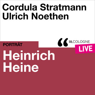 Heinrich Heine, Traudl Bünger: Heinrich Heine - lit.COLOGNE live (Ungekürzt)